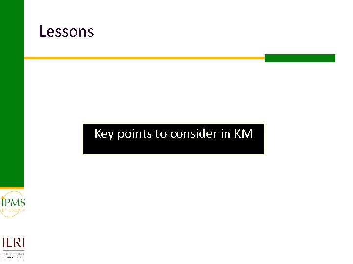 Lessons Key points to consider in KM 