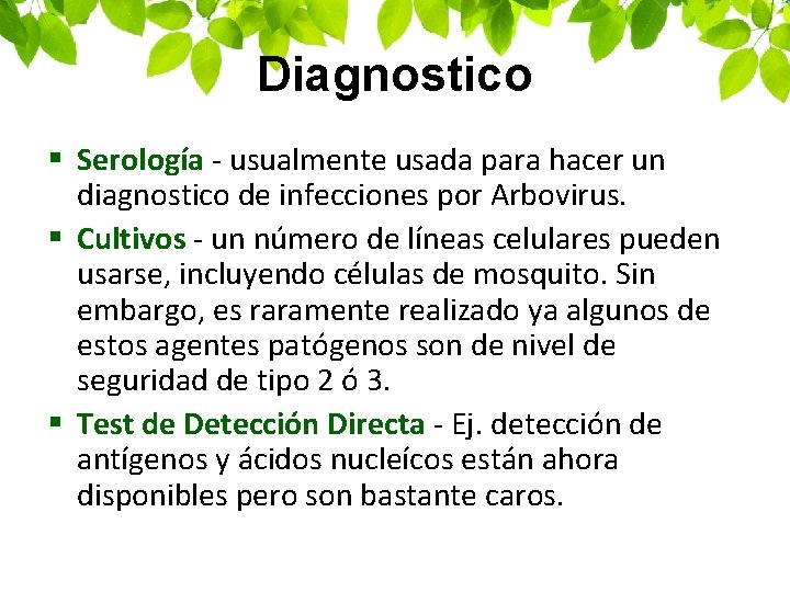 Diagnostico § Serología - usualmente usada para hacer un diagnostico de infecciones por Arbovirus.