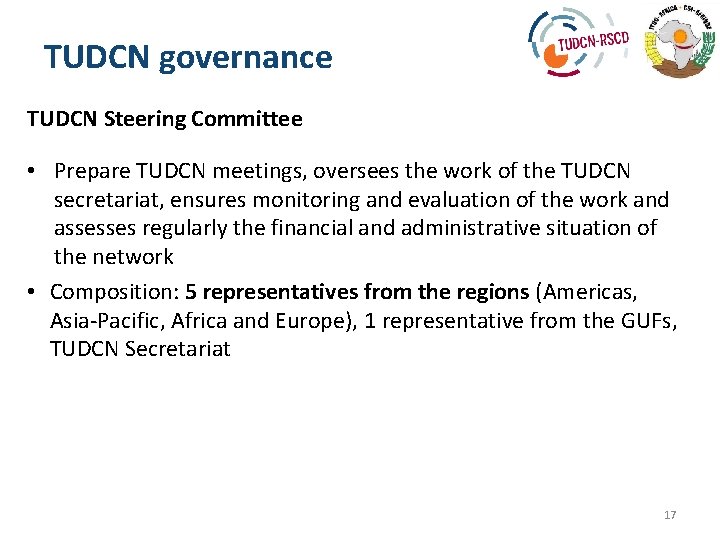 TUDCN governance TUDCN Steering Committee • Prepare TUDCN meetings, oversees the work of the