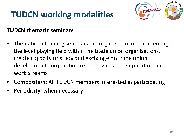 TUDCN working modalities TUDCN thematic seminars • Thematic or training seminars are organised in