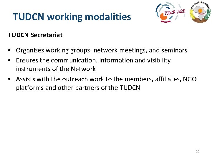 TUDCN working modalities TUDCN Secretariat • Organises working groups, network meetings, and seminars •