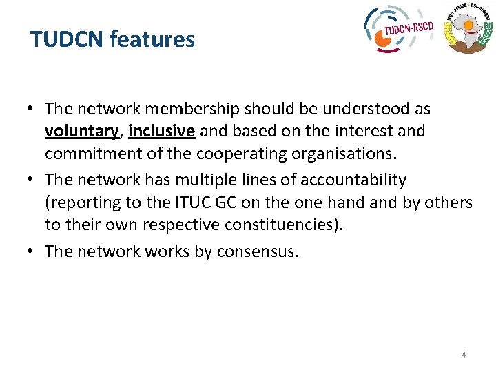 TUDCN features • The network membership should be understood as voluntary, inclusive and based
