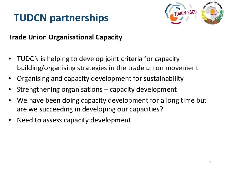 TUDCN partnerships Trade Union Organisational Capacity • TUDCN is helping to develop joint criteria