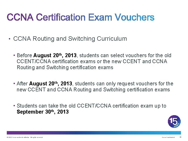  • CCNA Routing and Switching Curriculum • Before August 20 th, 2013, students