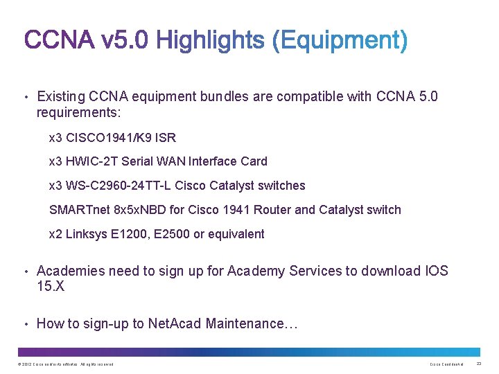  • Existing CCNA equipment bundles are compatible with CCNA 5. 0 requirements: x