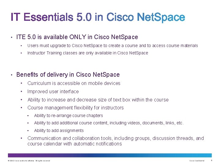  • ITE 5. 0 is available ONLY in Cisco Net. Space • Users