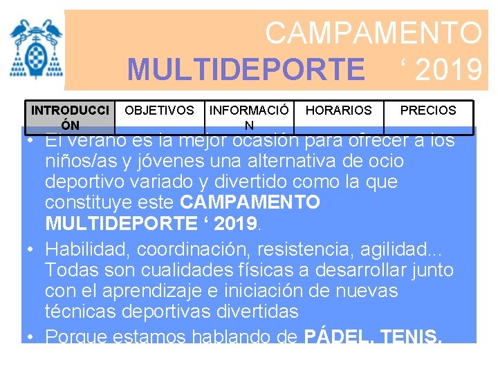 CAMPAMENTO MULTIDEPORTE ‘ 2019 INTRODUCCI ÓN OBJETIVOS INFORMACIÓ N HORARIOS PRECIOS • El verano