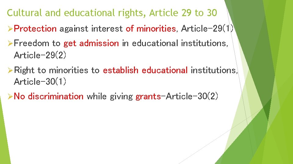 Cultural and educational rights, Article 29 to 30 Ø Protection against interest of minorities,