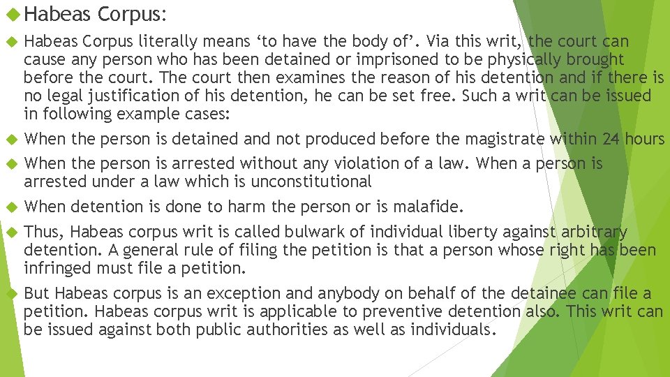  Habeas Corpus: Habeas Corpus literally means ‘to have the body of’. Via this