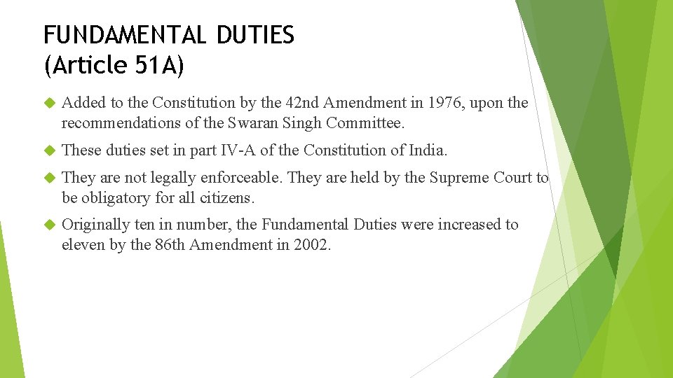 FUNDAMENTAL DUTIES (Article 51 A) Added to the Constitution by the 42 nd Amendment