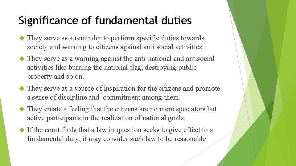 Significance of fundamental duties They serve as a reminder to perform specific duties towards