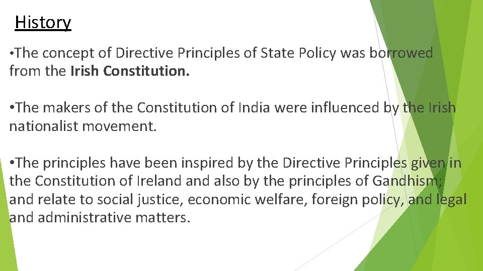 History • The concept of Directive Principles of State Policy was borrowed from the