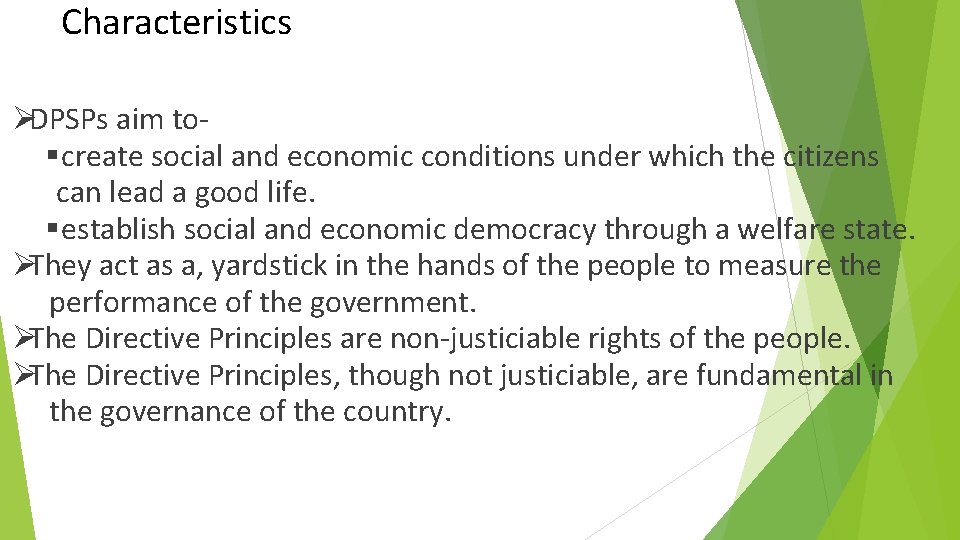 Characteristics ØDPSPs aim to§create social and economic conditions under which the citizens can lead