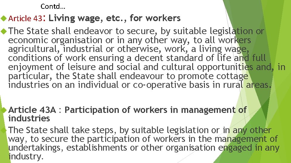 Contd… Article 43 : Living wage, etc. , for workers The State shall endeavor