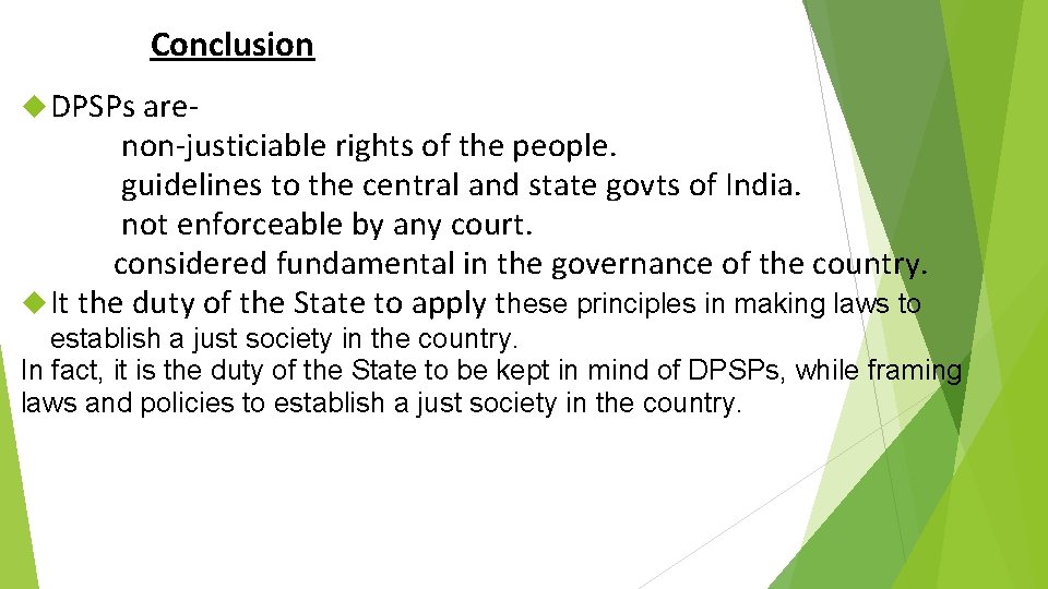 Conclusion DPSPs are- non-justiciable rights of the people. guidelines to the central and state