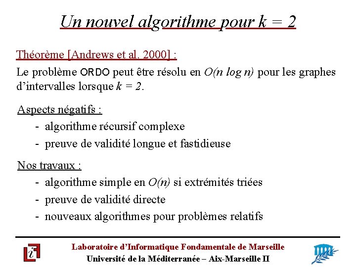 Un nouvel algorithme pour k = 2 Théorème [Andrews et al. 2000] : Le