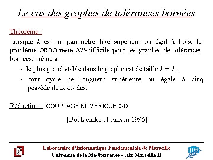 Le cas des graphes de tolérances bornées Théorème : Lorsque k est un paramètre