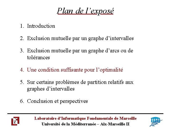 Plan de l’exposé 1. Introduction 2. Exclusion mutuelle par un graphe d’intervalles 3. Exclusion