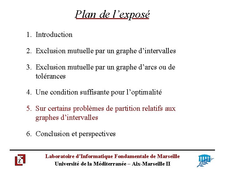 Plan de l’exposé 1. Introduction 2. Exclusion mutuelle par un graphe d’intervalles 3. Exclusion