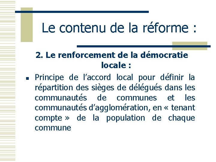 Le contenu de la réforme : n 2. Le renforcement de la démocratie locale