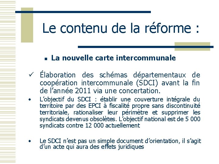 Le contenu de la réforme : n La nouvelle carte intercommunale ü Élaboration des