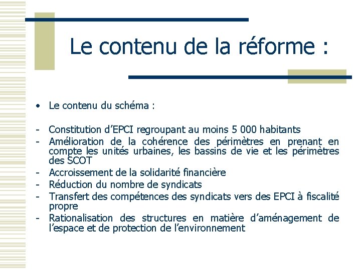 Le contenu de la réforme : • Le contenu du schéma : - Constitution
