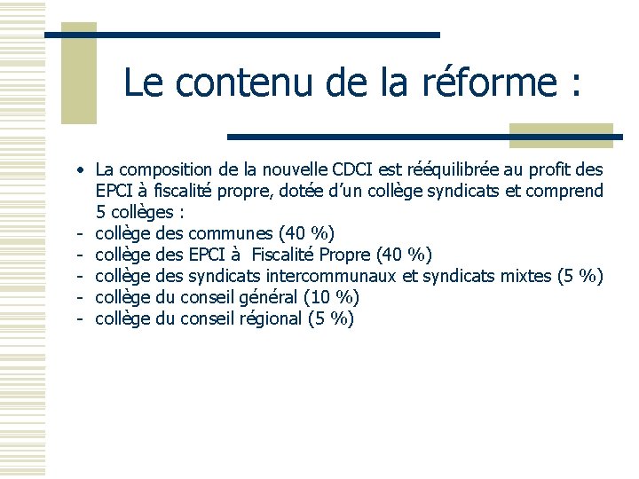 Le contenu de la réforme : • La composition de la nouvelle CDCI est