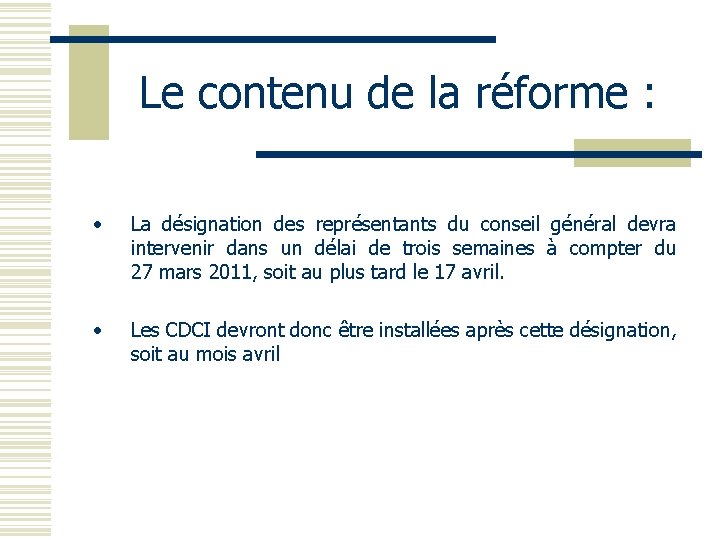 Le contenu de la réforme : • La désignation des représentants du conseil général