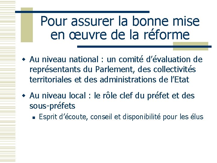 Pour assurer la bonne mise en œuvre de la réforme w Au niveau national