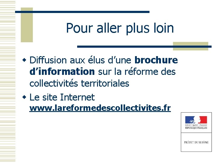 Pour aller plus loin w Diffusion aux élus d’une brochure d’information sur la réforme