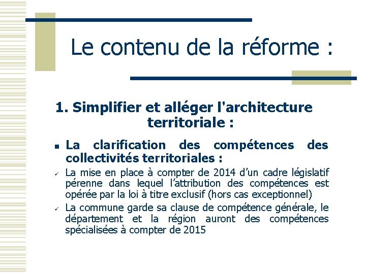 Le contenu de la réforme : 1. Simplifier et alléger l'architecture territoriale : n