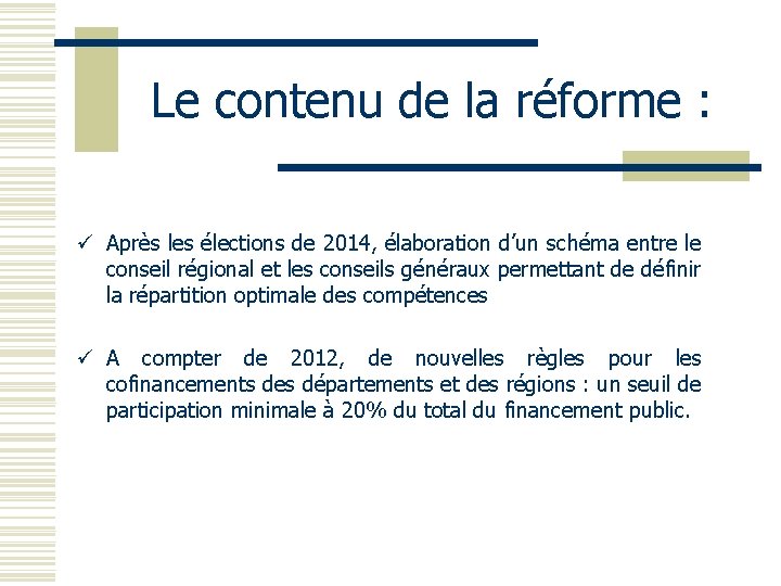 Le contenu de la réforme : ü Après les élections de 2014, élaboration d’un