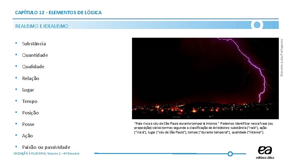 CAPÍTULO 12 - ELEMENTOS DE LÓGICA Marcelo Justo/Folhapress REALISMO E IDEALISMO • Substância •
