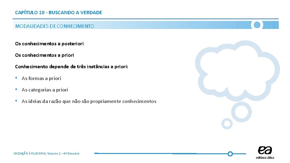 CAPÍTULO 10 - BUSCANDO A VERDADE MODALIDADES DE CONHECIMENTO Os conhecimentos a posteriori Os