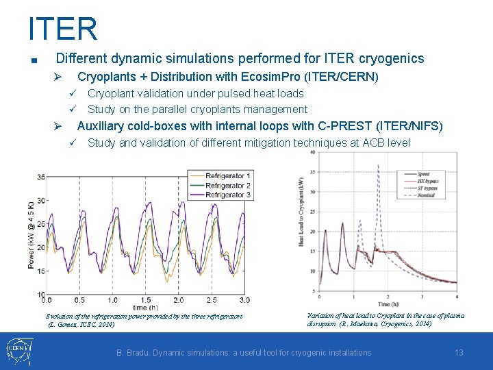 ITER ■ Different dynamic simulations performed for ITER cryogenics Cryoplants + Distribution with Ecosim.