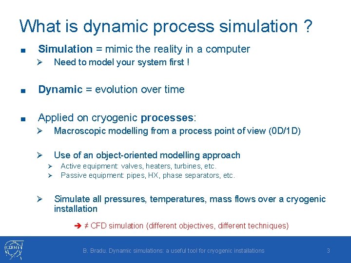 What is dynamic process simulation ? ■ Simulation = mimic the reality in a