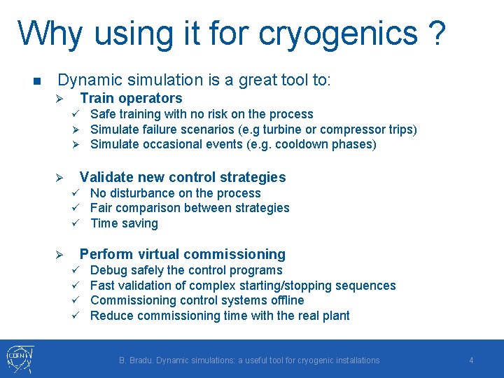 Why using it for cryogenics ? n Dynamic simulation is a great tool to: