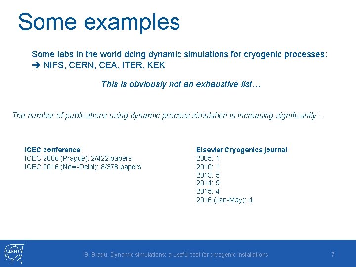 Some examples Some labs in the world doing dynamic simulations for cryogenic processes: NIFS,