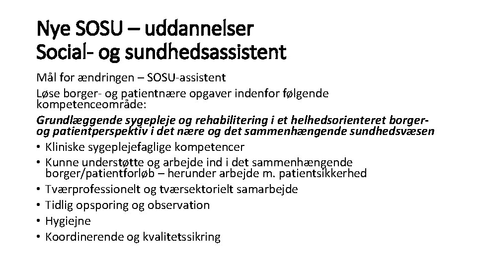 Nye SOSU – uddannelser Social- og sundhedsassistent Mål for ændringen – SOSU-assistent Løse borger-