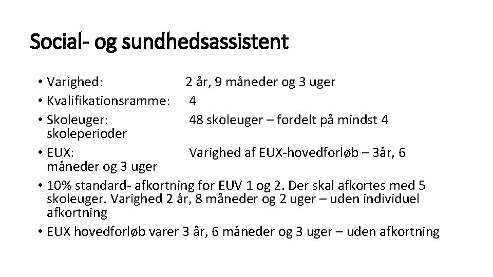 Social- og sundhedsassistent • Varighed: 2 år, 9 måneder og 3 uger • Kvalifikationsramme: