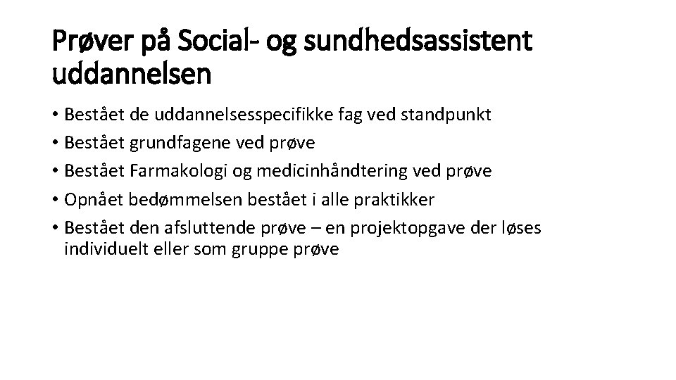 Prøver på Social- og sundhedsassistent uddannelsen • Bestået de uddannelsesspecifikke fag ved standpunkt •