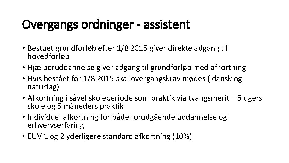 Overgangs ordninger - assistent • Bestået grundforløb efter 1/8 2015 giver direkte adgang til