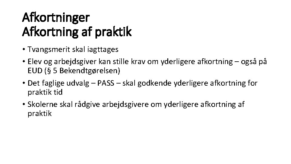 Afkortninger Afkortning af praktik • Tvangsmerit skal iagttages • Elev og arbejdsgiver kan stille