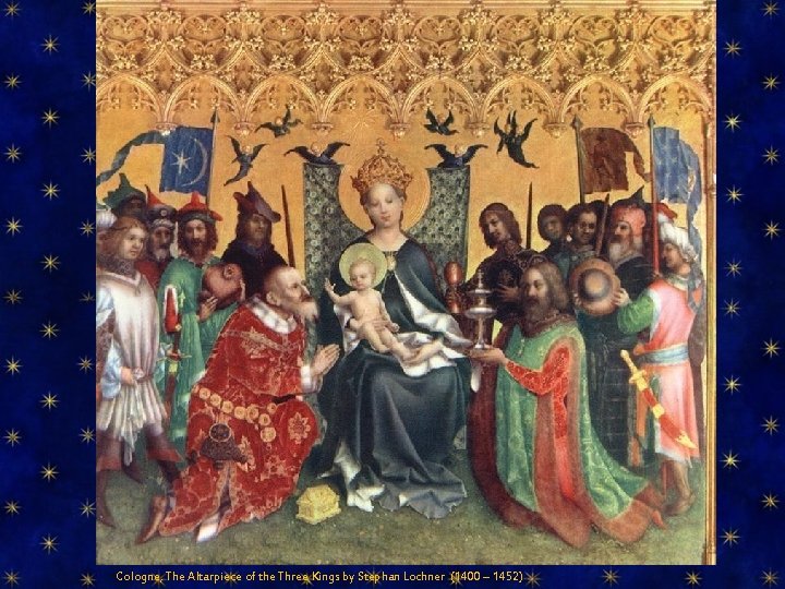 Cologne, The Altarpiece of the Three Kings by Stephan Lochner (1400 – 1452) 