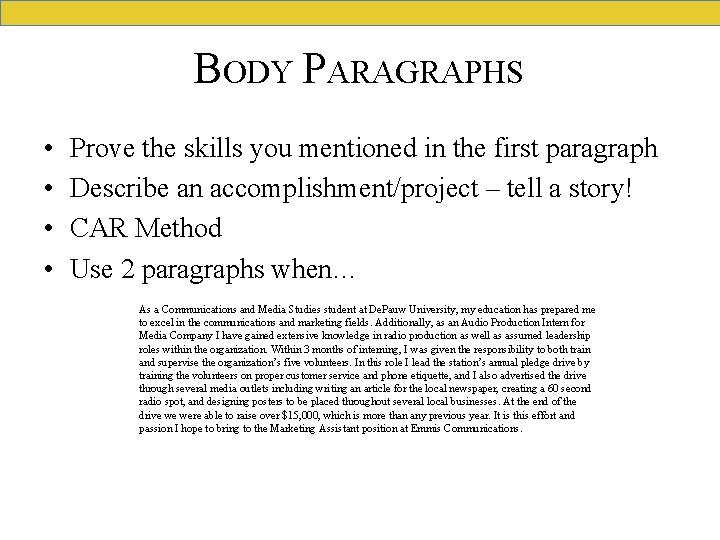 BODY PARAGRAPHS • • Prove the skills you mentioned in the first paragraph Describe