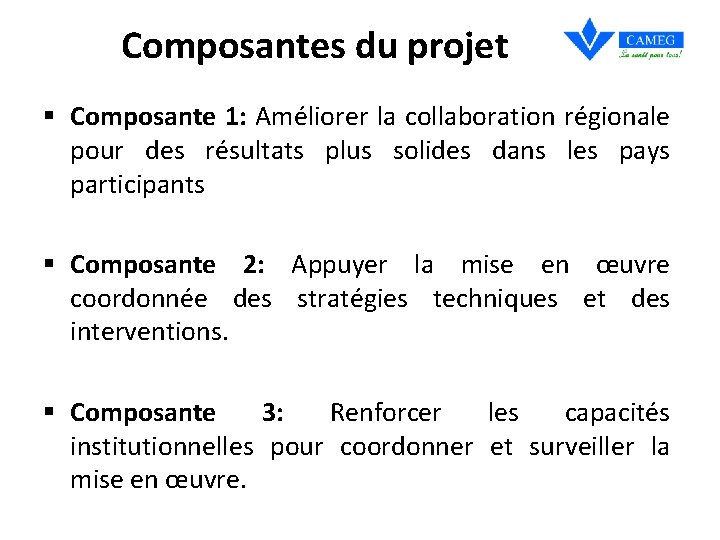 Composantes du projet § Composante 1: Améliorer la collaboration régionale pour des résultats plus