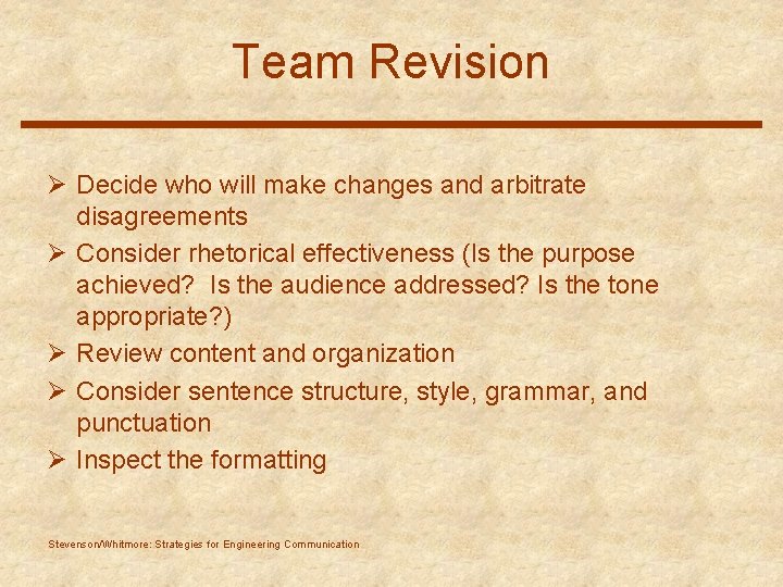 Team Revision Ø Decide who will make changes and arbitrate disagreements Ø Consider rhetorical