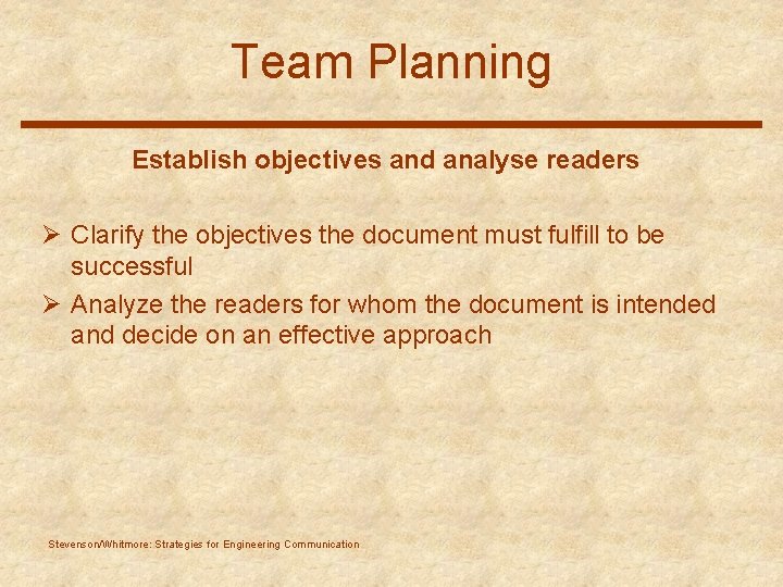 Team Planning Establish objectives and analyse readers Ø Clarify the objectives the document must