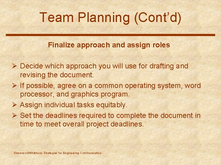 Team Planning (Cont’d) Finalize approach and assign roles Ø Decide which approach you will