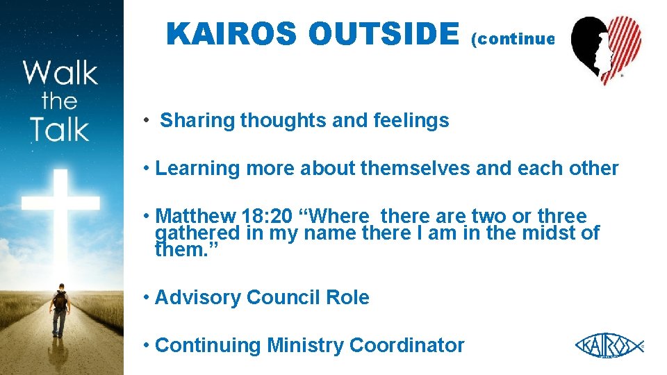 KAIROS OUTSIDE (continue) • Sharing thoughts and feelings • Learning more about themselves and